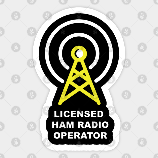 Licensed Ham Radio Operator Ham Radio Operator Sticker Teepublic